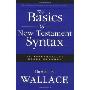 The Basics of New Testament Syntax: An Intermediate Greek Grammar (精装)