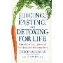 Juicing, Fasting and Detoxing for Life: Unleash the Healing Power of Fresh Juices and Cleansing Diets (平装)