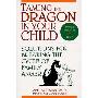 Taming the Dragon in Your Child: Solutions for Breaking the Cycle of Family Anger (平装)