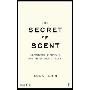 The Secret of Scent: Adventures in Perfume and the Science of Smell (精装)