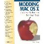 Modding Mac OS X: Extreme Makeovers for Your Mac (平装)