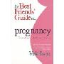 The Best Friends' Guide to Pregnancy: Or Everything Your Doctor Won't Tell You (平装)