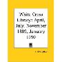 White Cross Library (April, July, November 1889, January 1890) (平装)