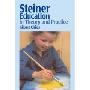 Steiner Education in Theory and Practice: A Guide to Rudolf Steiner's Educational Principles (平装)