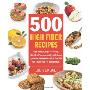 500 High-Fibre Recipes: Fight Diabetes, High Cholestorol, High Blood Pressure, Irritable Bowl Syndrome, and Cancer with Delicious Meals That Fill You Up - and Help You Shed Pounds! (平装)