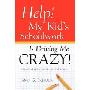 Help! My Kid's Schoolwork Is Driving Me Crazy! (平装)