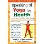 Speaking of Yoga for Health: A Systematic Presentation of the Ancient Discipline of Yoga for Everyday Use to Regain Health and Vitality (平装)