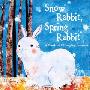 Snow Rabbit, Spring Rabbit: A Book of Changing Seasons (精装)