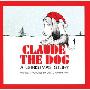 Claude the Dog: A Christmas Story (学校和图书馆装订)