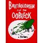 Bartholomew and the Oobleck (学校和图书馆装订)