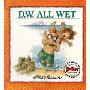 D.W. All Wet (学校和图书馆装订)