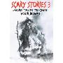 Scary Stories 3: More Tales to Chill Your Bones (学校和图书馆装订)