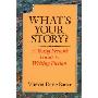 What's Your Story?: A Young Person's Guide to Writing Fiction (学校和图书馆装订)