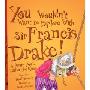 You Wouldn't Want to Explore with Sir Francis Drake!: A Pirate You'd Rather Not Know (图书馆装订)