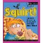 Squirt!: The Most Interesting Book You'll Ever Read about Blood (图书馆装订)