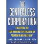 The Centerless Corporation: A New Model for Transforming Your Organization for Growth and Prosperity (平装)