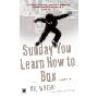 Sunday You Learn How to Box: A Novel (学校和图书馆装订)
