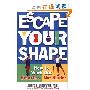 Escape Your Shape: How to Work Out Smarter, Not Harder (平装)
