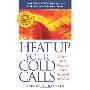 Heat Up Your Cold Calls: How to Get Prospects to Listen, Respond, and Buy (平装)