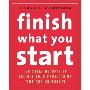 Finish What You Start: 10 Surefire Ways to Deliver Your Projects On Time and On Budget (平装)