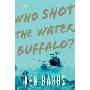 Who Shot the Water Buffalo? (精装)