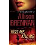 Kiss Me, Kill Me: A Novel of Suspense (简装)