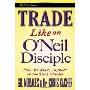 Trade Like an O'Neil Disciple: How We Made 18,000% in the Stock Market (精装)