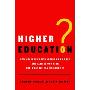 Higher Education?: How Colleges Are Wasting Our Money and Failing Our Kids---And What We Can Do about It (精装)