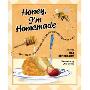 Honey, I'm Homeade: Sweet Treats from the Beehive Across the Centuries and Around the World (平装)