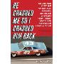 He Crashed Me So I Crashed Him Back: The True Story of the Year the King, Jaws, Earnhardt, and the Rest of NASCAR's Feudin', Fightin' Good Ol' Boys Pu (平装)