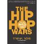 The Hip Hop Wars: What We Talk about When We Talk about Hip Hop--And Why It Matters (平装)