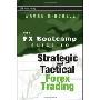 The FX Bootcamp Guide to Strategic and Tactical Forex Trading (精装)