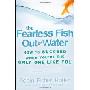 The Fearless Fish Out of Water: How to Succeed When You're the Only One Like You (精装)