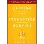 Stoking Your Innovation Bonfire: A Roadmap to a Sustainable Culture of Ingenuity and Purpose (精装)