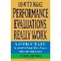 How to Make Performance Evaluations Really Work: A Step-By-Step Guide Complete with Sample Words, Phrases, Forms, and Pitfalls to Avoid (平装)