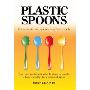 Plastic Spoons - Self Made Millionaires and How They Made It (平装)