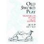 Old Sword Play: Techniques of the Great Masters (平装)