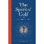 The Spirit of Golf and How It Applies to Life: Inspirational Tales from the World's Greatest Game (精装)