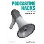 Podcasting Hacks: Tips and Tools for Blogging Out Loud (平装)