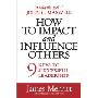 How to Impact and Influence Others: 9 Keys to Successful Leadership (平装)