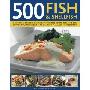500 Fish & Shellfish: A Fabulous Collection of Classic Recipes Featuring Salmon, Trout, Tuna, Sole, Sardines, Crab, Lobster, Squid and More, (精装)