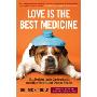 Love Is the Best Medicine: What Two Dogs Taught One Veterinarian about Hope, Humility, and Everyday Miracles (平装)