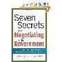 Seven Secrets for Negotiating with Government: How to Deal with Local, State, National, or Foreign Governments-And Come Out Ahead (精装)