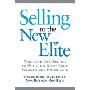 Selling to the New Elite: Discover the Secret to Winning Over Your Wealthiest Prospects (精装)