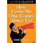 How Come No One Knows about Us?: The Ultimate Public Relations Guide: Tactics Anyone Can Use to Win High Visibility! (精装)