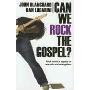 Can We Rock the Gospel?: Rock Music's Impact on Worship and Evangelism (平装)