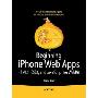 Beginning Iphone Web Apps: Html5, Css3, and JavaScript for Webkit (平装)