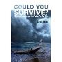 Could You Survive?: The 13 Deadliest Scenarios and How Others Got Out Alive (平装)