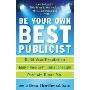 Be Your Own Best Publicist: How to Use PR Techniques to Get Noticed, Hired, and Rewarded at Work (平装)