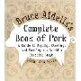 Bruce Aidells's Complete Book of Pork: A Guide to Buying, Storing, and Cooking the World's Favorite Meat (精装)